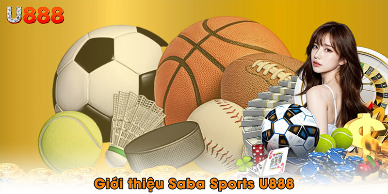 Giới thiệu Saba Sports U888 - Sân cá cược thể thao hàng đầu