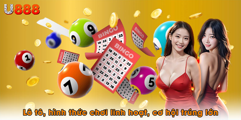 Lô tô, hình thức chơi linh hoạt mang cơ hội trúng lớn