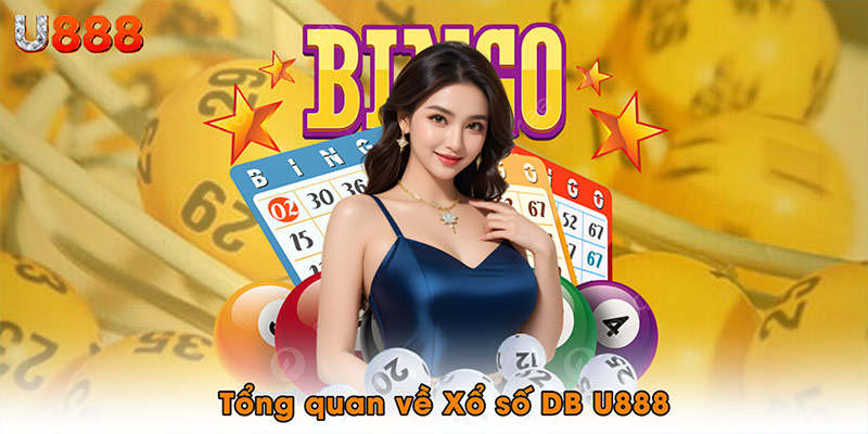 Tổng quan về Xổ số DB U888