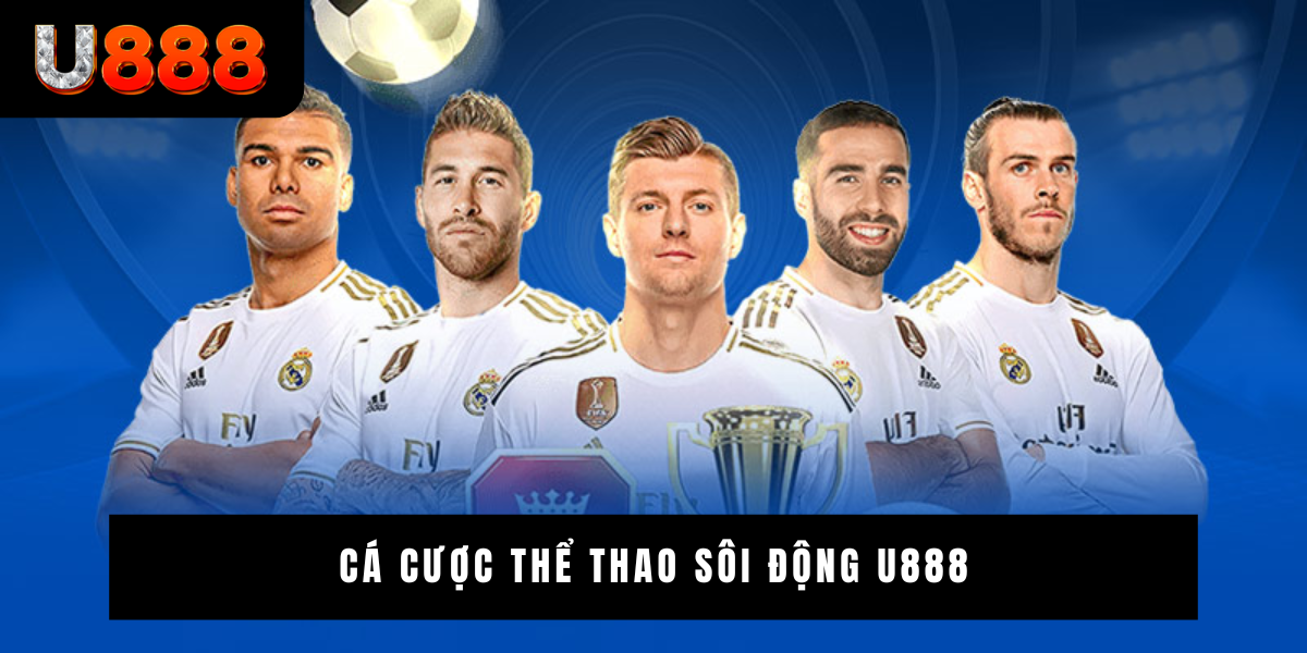 Cá cược thể thao sôi động U888